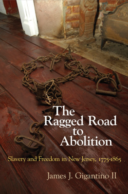 Gigantino II - The Ragged Road to Abolition Slavery and Freedom in New Jersey, 1775-1865
