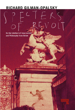 Gilaman-Opalsky - Spectres of revolt: on the intellect of insurrection and philosophy from below