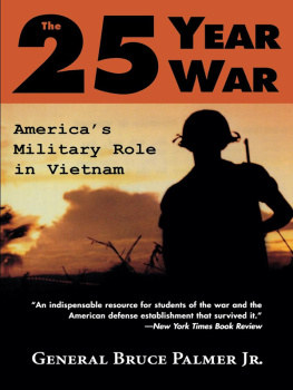 General Bruce Palmer Jr The 25-Year War: Americas Military Role in Vietnam