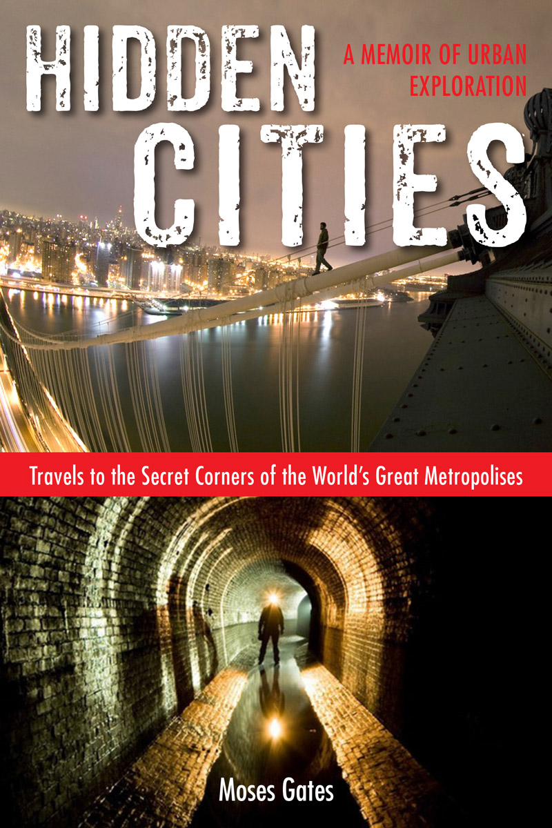 Praise for Hidden Cities Hidden Cities offers a thrilling glimpse into the - photo 1