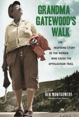 Gatewood Emma Rowena Caldwell - Grandma Gatewoods walk: the inspiring story of the woman who saved the Appalachian Trail