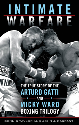 Gatti Arturo - Intimate warfare: the true story of the Arturo Gatti and Micky Ward boxing trilogy