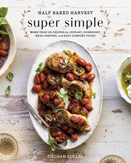 Gerard Half Baked Harvest Super Simple: More Than 125 Recipes for Instant, Overnight, Meal-prepped and Easy Comfort Foods