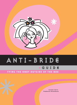 Gerin Carolyn - Anti-Bride Guide: Tying the Knot Outside of the Box