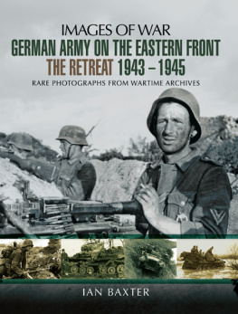 Germany. Heer - German army on the eastern front theretreat 1943-1945: rare photographs from wartime archives