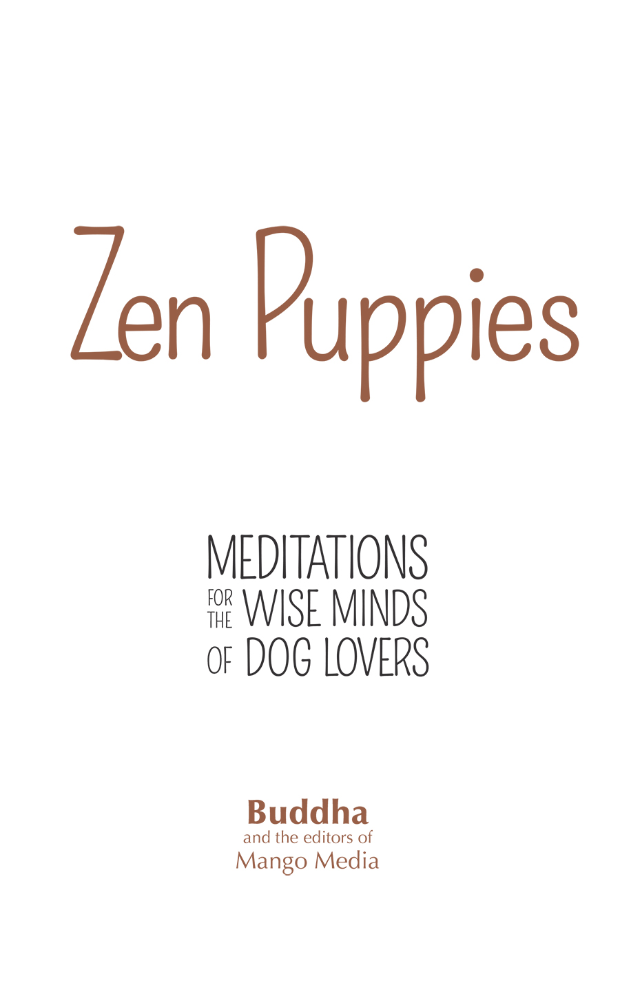 Zen puppies meditations for the wise minds of puppy lovers - photo 1