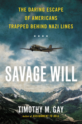 Gay - Savage will: the daring escape of Americans trapped behind Nazi lines