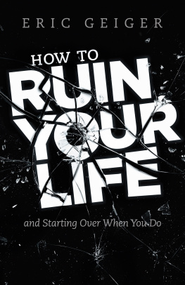 Geiger - How to ruin your life: and starting over when you do