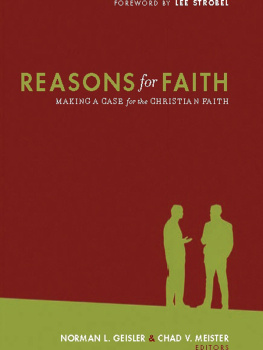 Geisler Norman L. Reasons for faith: making a case for the Christian faith: essays in honor of Bob Passantino and Gretchen Passantino Coburn