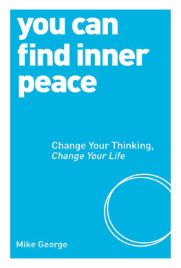 George You can find inner peace: change your thinking, change your life