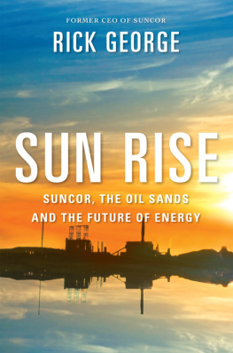 George Rick - Sun rise: suncor, the oil sands and the future of energy