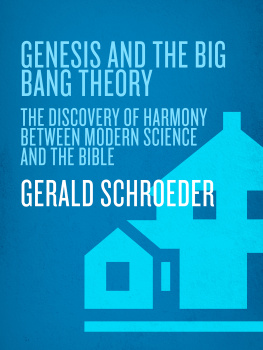 Gerald Schroeder Genesis and the Big Bang theory: the discovery of harmony between modern science and the Bible