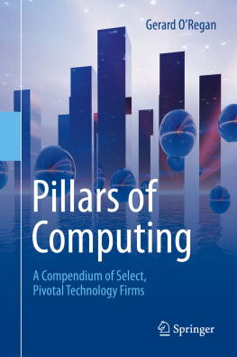 Gerard ORegan Pillars of Computing A Compendium of Select, Pivotal Technology Firms