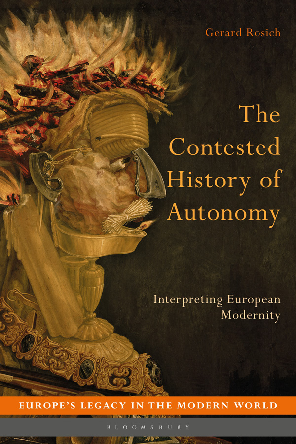 The Contested History of Autonomy Europes Legacy in the Modern World Series - photo 1