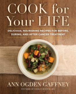 Gaffney Cook for your life: delicious, nourishing recipes for before, during, and after cancer treatment