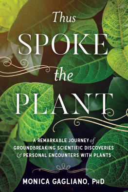 Gagliano Thus spoke the plant: a remarkable journey of groundbreaking scientific discoveries and personal encounters with plants