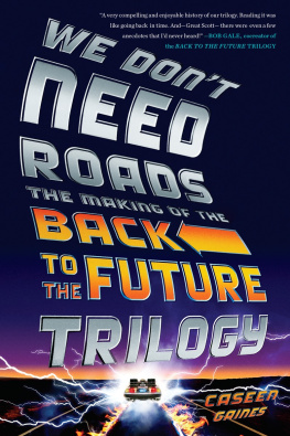 Gaines - We Dont Need Roads: The Making of the Back to the Future Trilogy