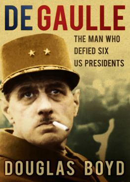 Gaulle Charles de - De Gaulle: the Man Who Defied Six US Presidents