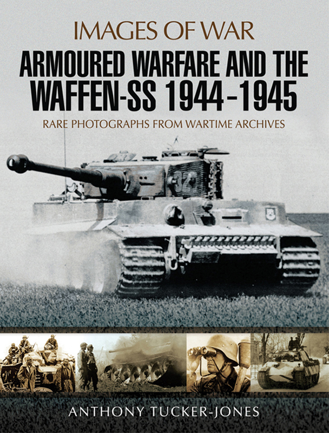 IMAGES OF WAR ARMOURED WARFARE AND THE WAFFEN SS 19441945 Leibstandarte - photo 1