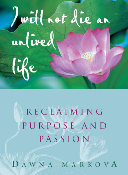 Dawna Markova - I Will Not Die an Unlived Life: Reclaiming Purpose and Passion