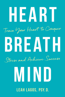 Leah Lagos - Heart Breath Mind: Train Your Heart to Conquer Stress and Achieve Success