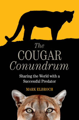 Mark Elbroch - The Cougar Conundrum: Sharing the World with a Successful Predator