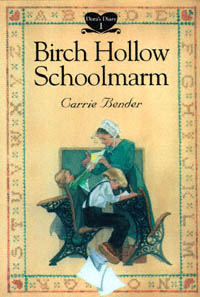 title Birch Hollow Schoolmarm Doras Diary author Bender Carrie - photo 1