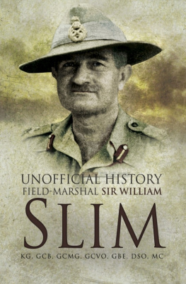 William Slim - Unofficial History: Field-Marshal Sir Williams Slim