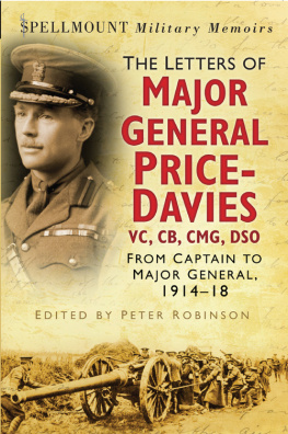 Peter Robinson Spellmount Military Memoirs: The Letters of Major General Price Davies VC, CB, CMG, DSO: From Captain to Major General, 1914-18