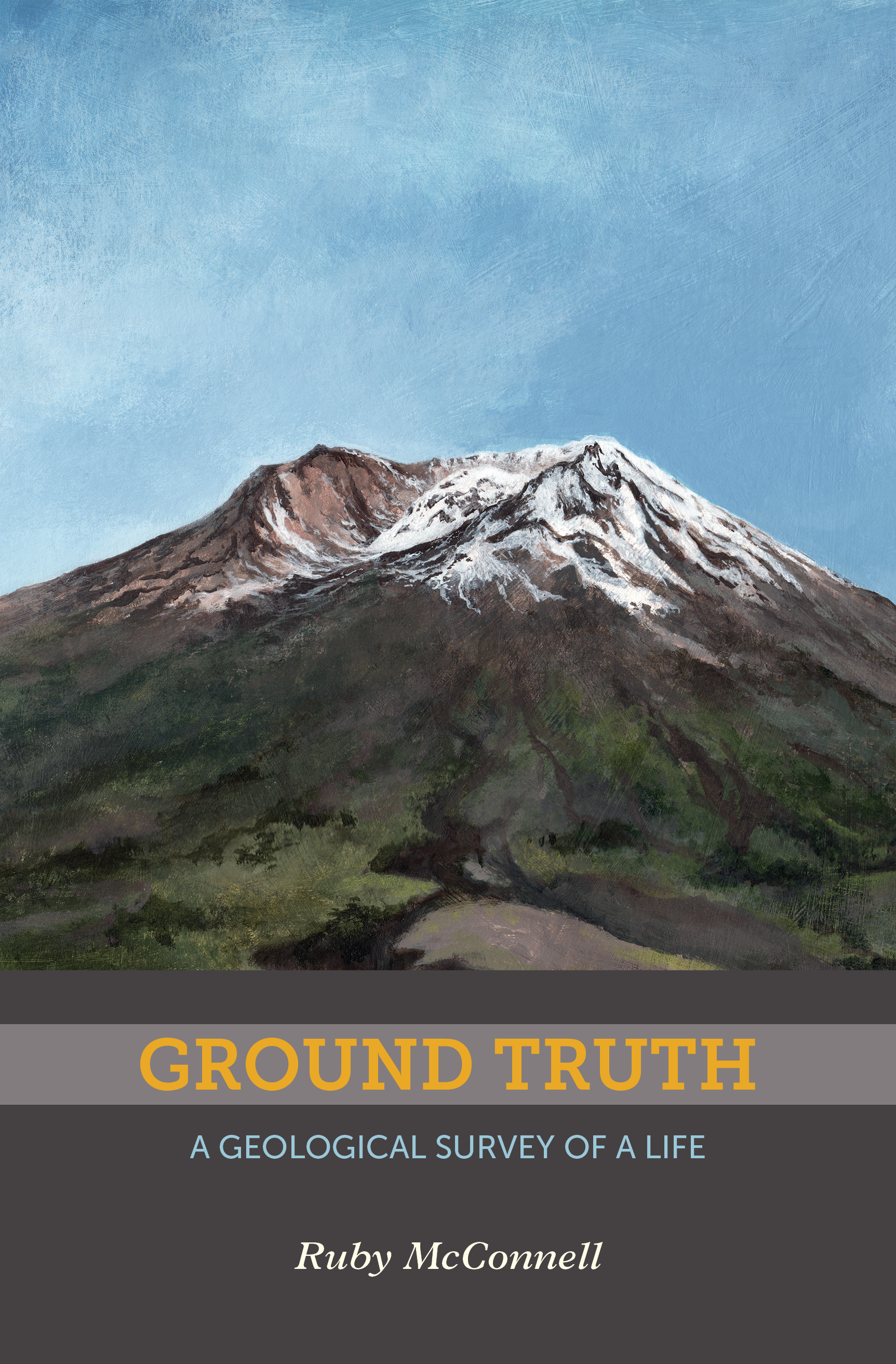 Ground Truth A Geological Survey of a Life Ruby McConnell OVERCUP PRESS - photo 1