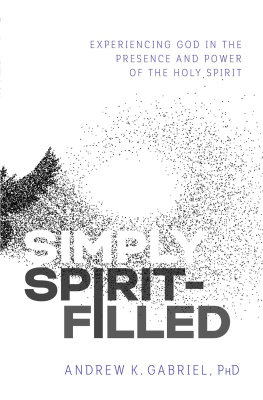 Gabriel - Simply spirit-filled: experiencing god in the presence and power of the holy spirit