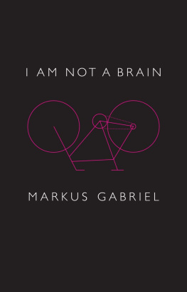Gabriel Markus - I am not a brain: philosophy of mind for the twenty-first century