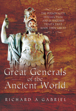 Gabriel Great generals of the ancient world: the personality, intellectual and leadership traits that made them great