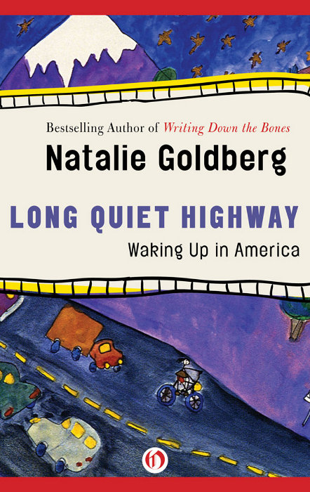 Long Quiet Highway Waking Up in America Natalie Goldberg For my teacher - photo 1