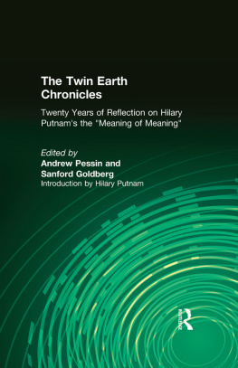 Goldberg Sanford - The Twin Earth chronicles: twenty years of reflection on Hilary Putnams The meaning of meaning