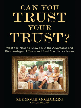 Goldberg Can You Trust Your Trust?: What You Need to Know about the Advantages and Disadvantages of Trusts and Trust Compliance Issues