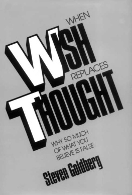 Goldberg - When wish replaces thought: why so much of what you believe is false