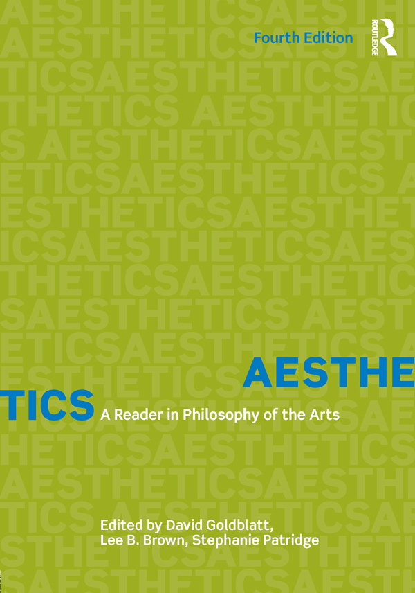 Aesthetics Aesthetics A Reader in Philosophy of the Arts fourth edition - photo 1