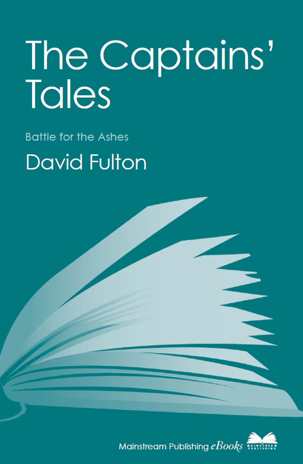 THE CAPTAINS TALES Battle for the Ashes David Fulton This eBook is - photo 1