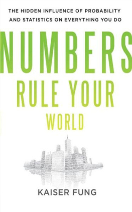 Fung - Numbers Rule Your World: the Hidden Influence of Probabilities and Statistics on Everything You Do: The Hidden Influence of Probabilities and Statistics on Everything You Do