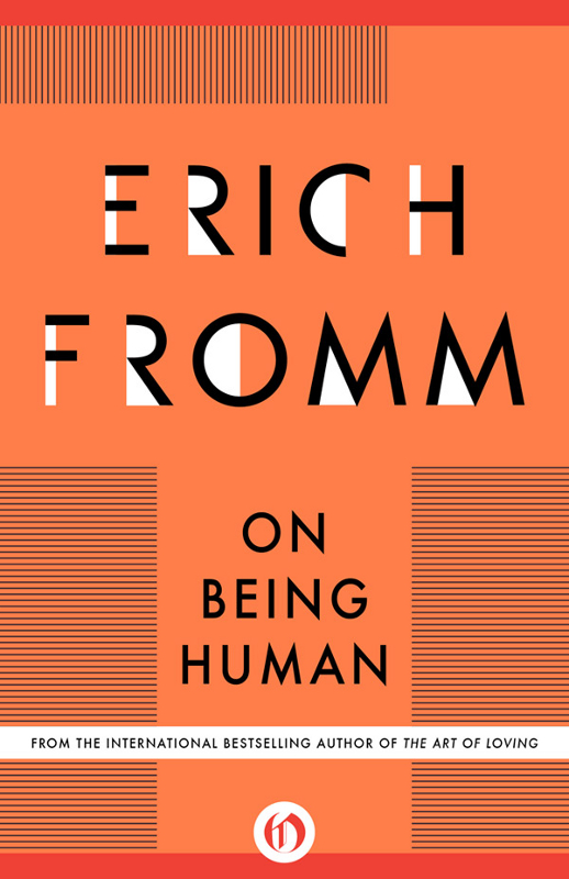 On Being Human Erich Fromm Edited and with a Foreword by Rainer Funk - photo 1