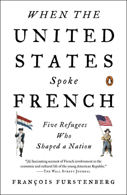 Furstenberg - When the United States spoke French: five refugees who shaped a nation