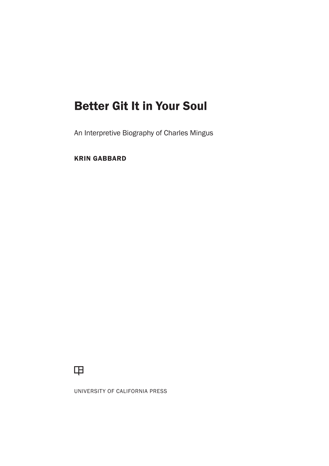 BETTER GIT IT IN YOUR SOUL Better Git It in Your Soul An Interpretive - photo 1