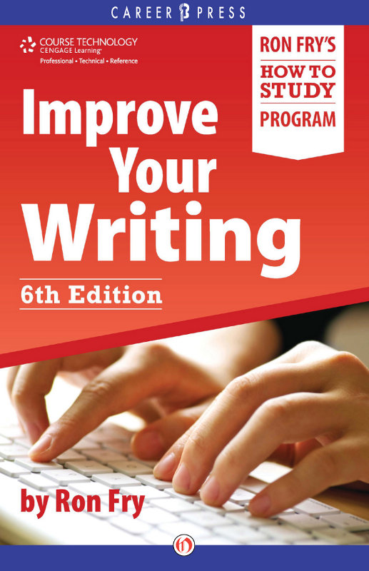 IMPROVE YOUR WRITING SIXTH EDITION Ron Fry CONTENTS FOREWORD WRITE ON - photo 1