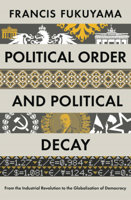 Fukuyama - Political order and political decay from the industrial revolution to the globalization of democracy