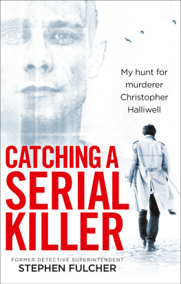 Fulcher Catching a Serial Killer: My Hunt for Murderer Christopher Halliwell