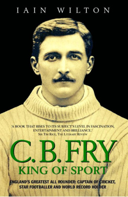 Fry Charles Burgess C.B. Fry: King of Sport