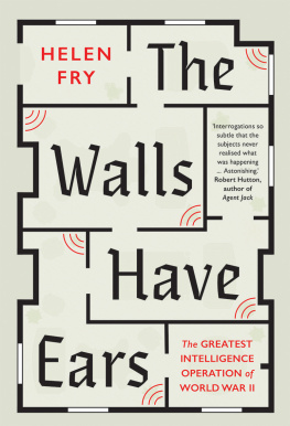 Fry - The walls have ears: the greatest intelligence operation of World War II