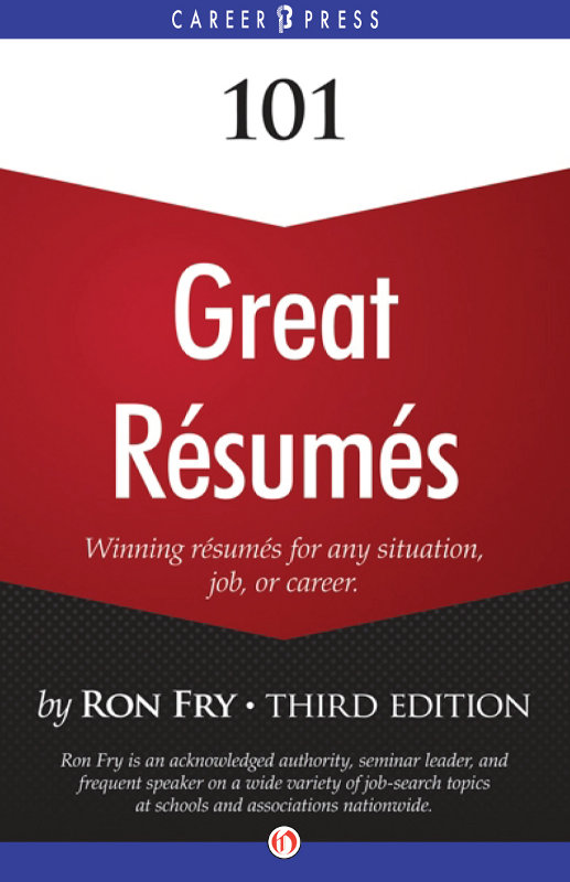 101 GREAT RESUMES THIRD EDITION Ron Fry 1 THE ELEMENTS OF YOUR RESUME R - photo 1