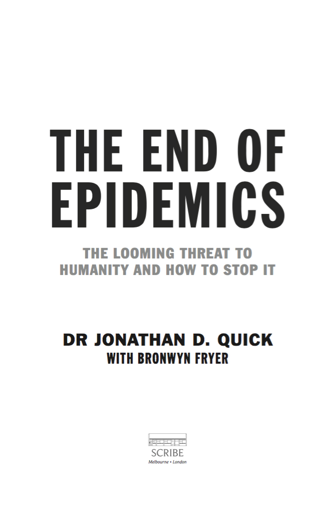 THE END OF EPIDEMICS Dr Jonathan D Quick is senior fellow and former - photo 1